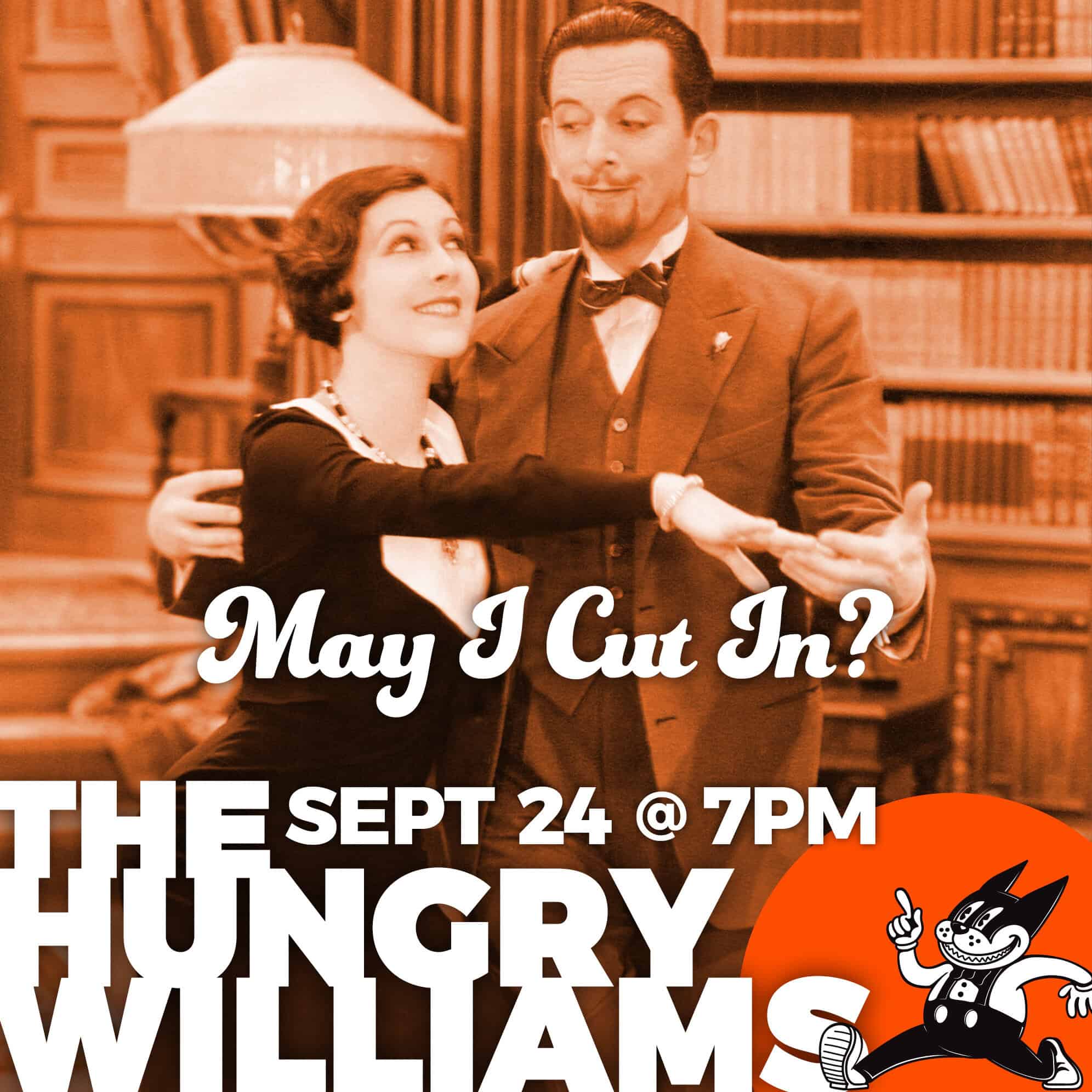 May I Cut In? Sept 24 at 7PM. The Hungry Williams.