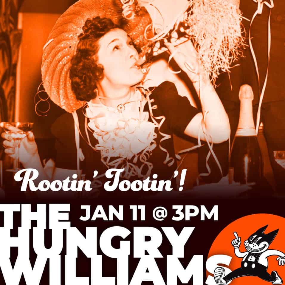 Rootin' Tootin'! The Hungry Williams, Jan 11 @ 3PM.